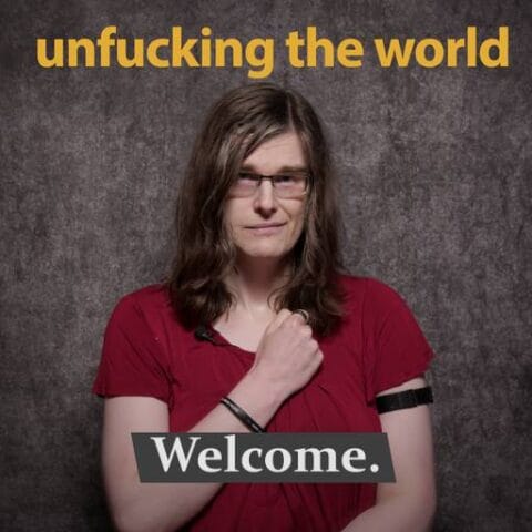 Watch on YouTube Episode 0 of the Unfucking The World Podcast.